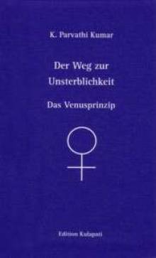 Der Weg zur Unsterblichkeit - Das Venusprinzip